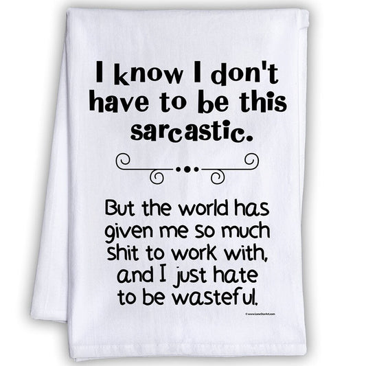 https://lonestarart.com/cdn/shop/products/funny-kitchen-tea-towels-i-dont-have-to-be-this-sarcastic-but-the-world-has-given-so-much-shit-humorous-flour-sack-dish-towel-host-gift-lone-star-art-320100_533x.jpg?v=1647626578