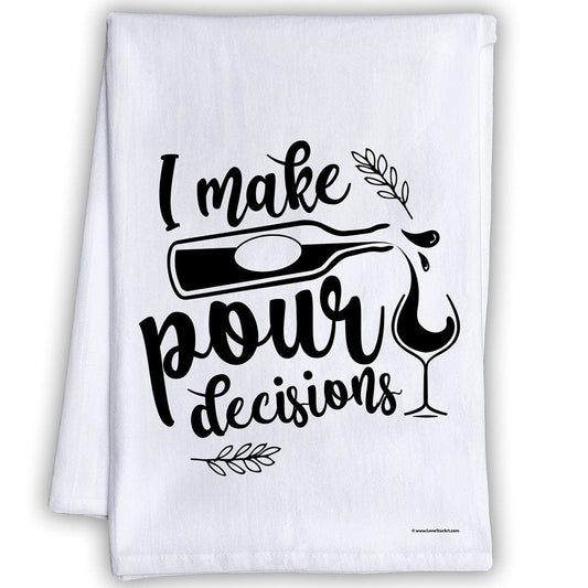 Funny Kitchen Tea Towels-I Make Pour Decisions-Humorous Flour Sack Dish Towel-Hilarious Cleaning Cloth for Wine Lovers and Housewarming Gift Lone Star Art 