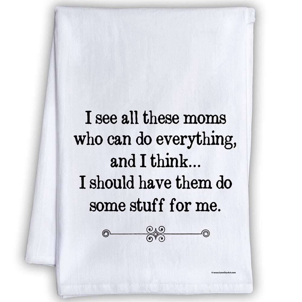 I See Those Moms Who Can Do Everything Kitchen Towel 16x24 – Vintage Lorelai