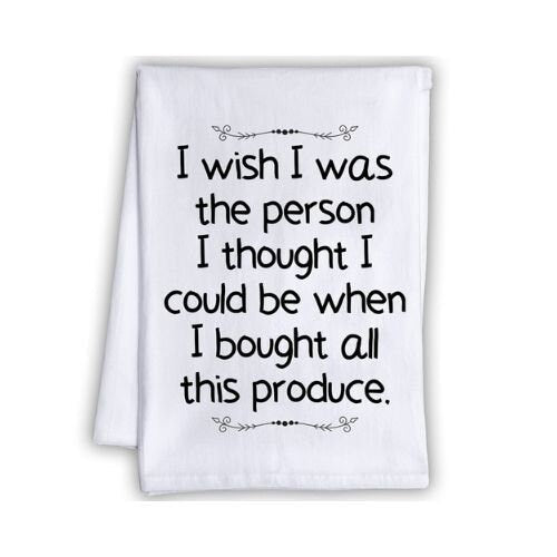 Funny Kitchen Tea Towels - I Wish I Was the Person I Thought I Could be - Humorous Flour Sack Dish Towel -Housewarming Host Gift for Friends Lone Star Art 