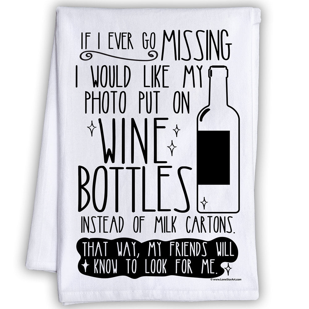Funny Kitchen Tea Towels - If Ever I Go Missing Wine Bottles - Humorous Flour Sack Dish Towel - Great Gift and Hilarious Kitchen Bar Decor Lone Star Art 