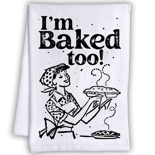 Funny Kitchen Tea Towels - I'm Baked Too - Humorous Flour Sack Dish Towel - Great Housewarming Gift and Kitchen Decor Lone Star Art 