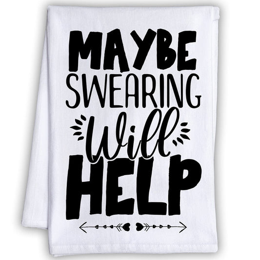 Funny Kitchen Tea Towels - Maybe Swearing Will Help - Humorous Flour Sack Dish Towel - Great Housewarming Gift and Kitchen Decor Lone Star Art