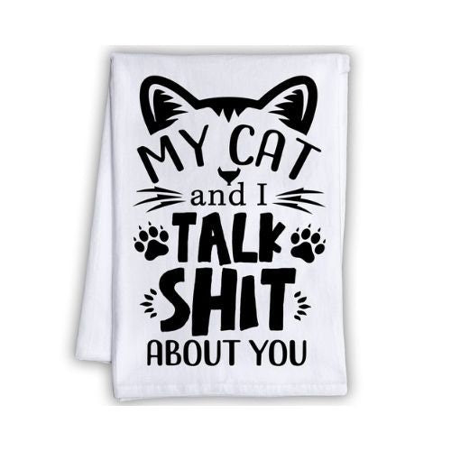 Funny Kitchen Tea Towels - My Cat and I Talk Shit About You - Humorous Flour Sack Dish Towel - Great Gift for Cat Lovers and Kitchen Decor Lone Star Art 
