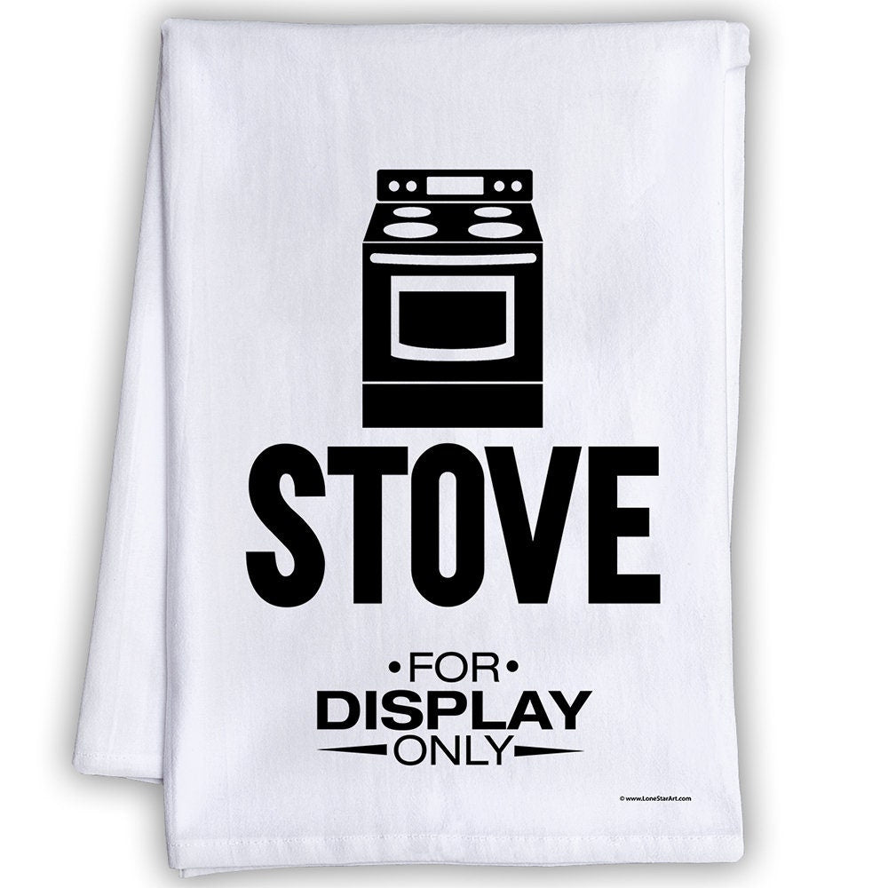 Funny Kitchen Tea Towels - Stove, For Display Only - Humorous Flour Sack Dish Towel - Hilarious Cleaning Cloth and Housewarming Host Gift Lone Star Art 