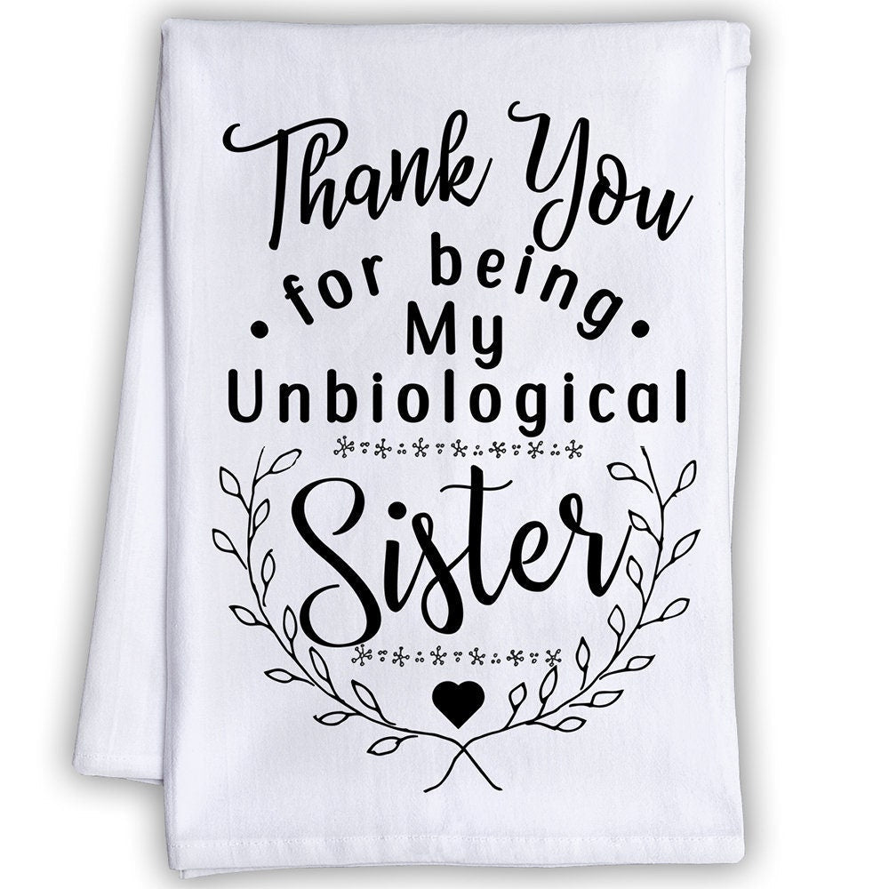 https://lonestarart.com/cdn/shop/products/funny-kitchen-tea-towels-thank-you-for-being-my-unbiological-sister-humorous-flour-sack-dish-towel-cloth-and-touching-gift-for-friends-lone-star-art-762423_1445x.jpg?v=1647626667