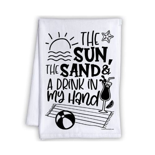 Funny Kitchen Tea Towels -The Sun,The Sand & a Drink in my Hand-Humorous Flour Sack Dish Towel - Housewarming Gift/Beach House Kitchen Decor Lone Star Art