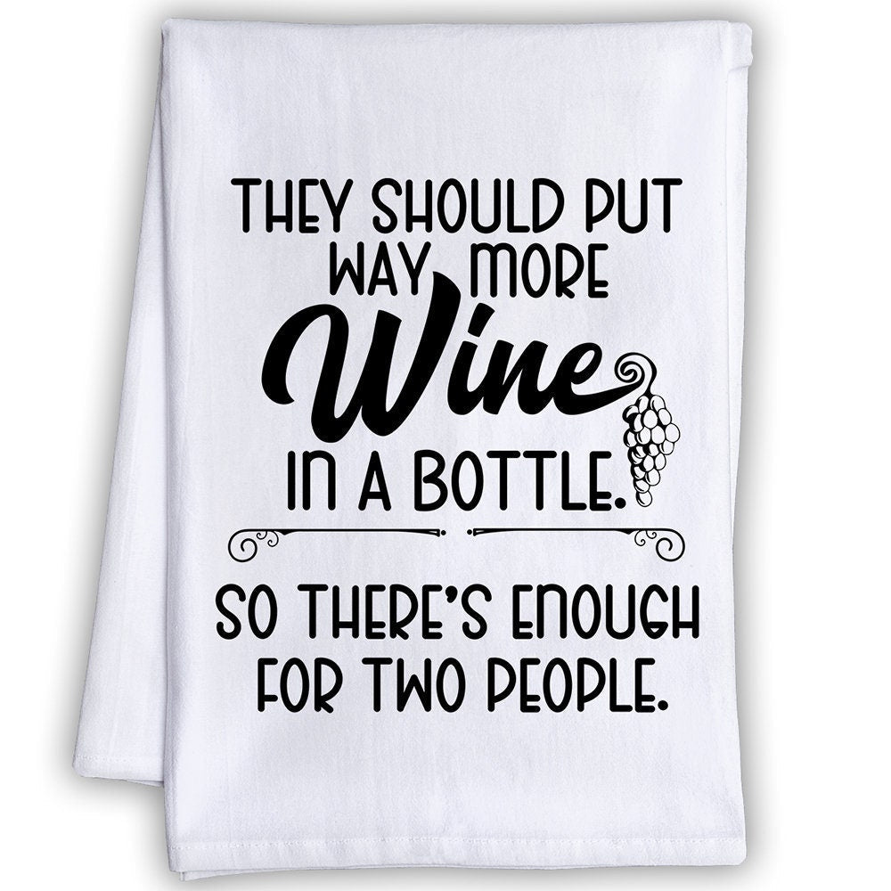 https://lonestarart.com/cdn/shop/products/funny-kitchen-tea-towels-they-should-put-way-more-wine-in-a-bottle-humorous-flour-sack-dish-towel-she-shed-and-gift-for-drinking-buddies-lone-star-art-345182_1445x.jpg?v=1647627215