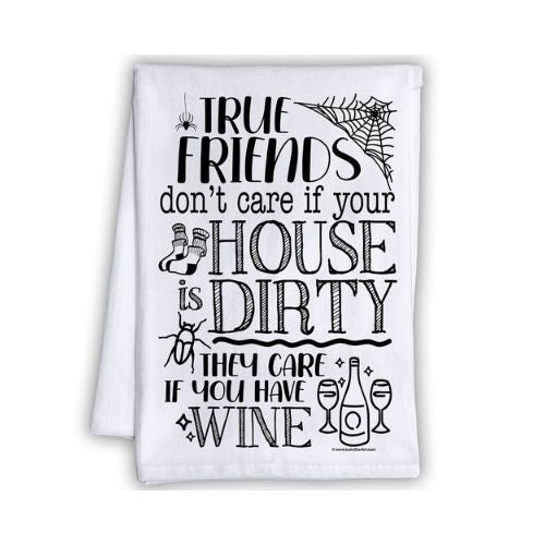 Funny Kitchen Tea Towels - True Friends Don't Care if Your House is Dirty - Fun Sayings Sack Dish Towel - Gift for Friends and Kitchen Decor Lone Star Art 