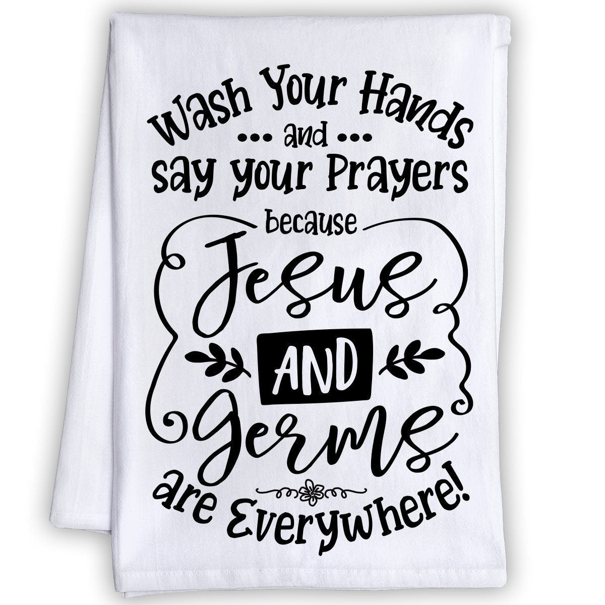 Funny Kitchen Tea Towels - Wash Your Hands and Say Your Prayers - Humorous Flour Sack Dish Towel-Great Gift for Christians and Kitchen Decor Lone Star Art 
