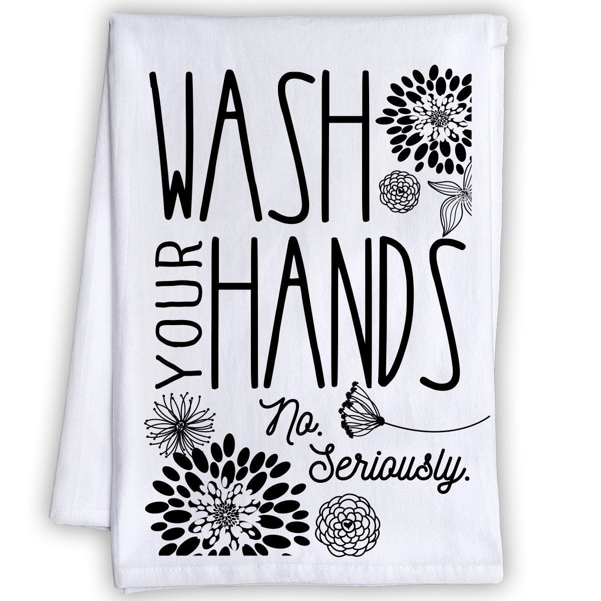 Funny Kitchen Tea Towels - Wash Your Hands Seriously - Humorous Flour Sack Dish Towel - Great Housewarming Gift and Kitchen Decor Lone Star Art 