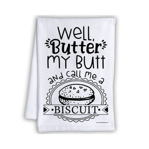 Funny Kitchen Tea Towels - Well Butter My Butt and Call Me a Biscuit -Humorous Flour Sack Dish Towel-Great Gift for Bakers and Kitchen Decor Lone Star Art 
