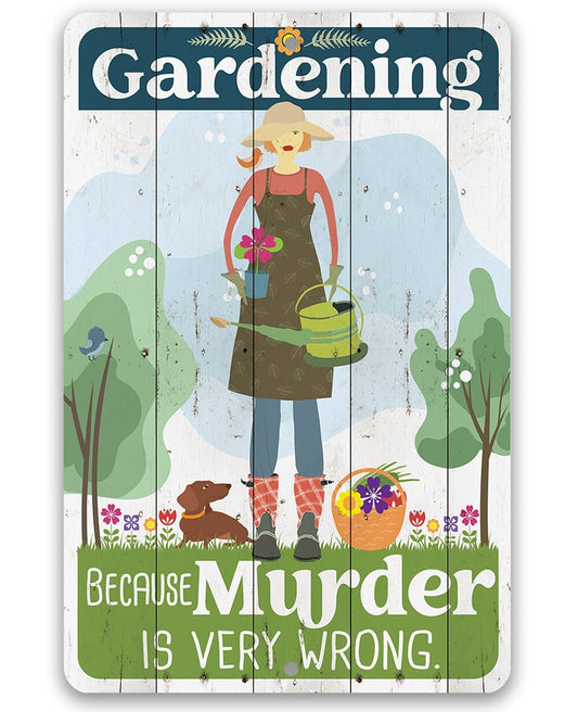 Gardening Because Murder is Very Wrong - Metal Sign Metal Sign Lone Star Art