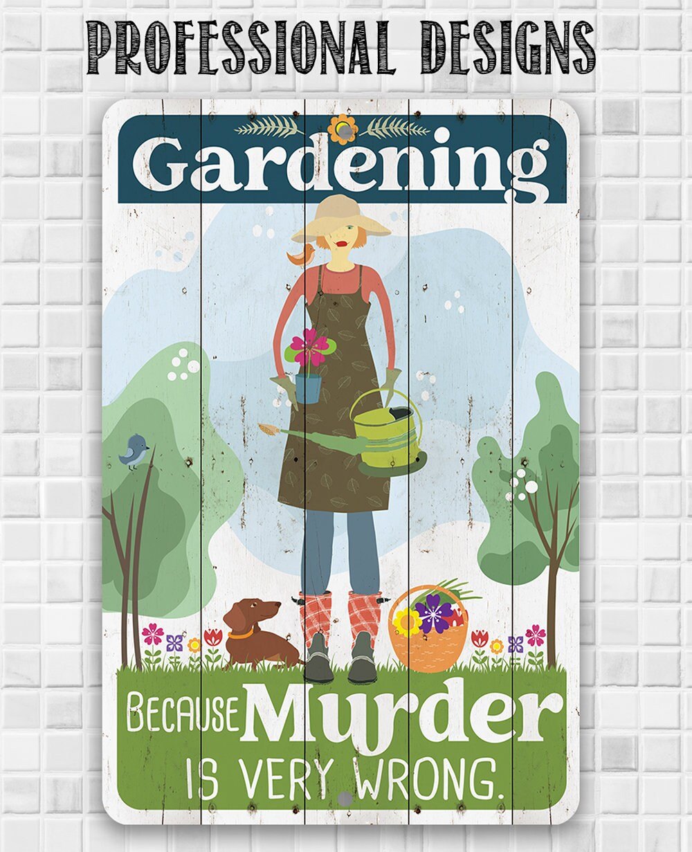 Gardening Because Murder is Very Wrong - Metal Sign Metal Sign Lone Star Art 