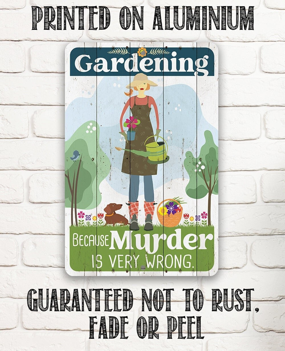 Gardening Because Murder is Very Wrong - Metal Sign Metal Sign Lone Star Art 