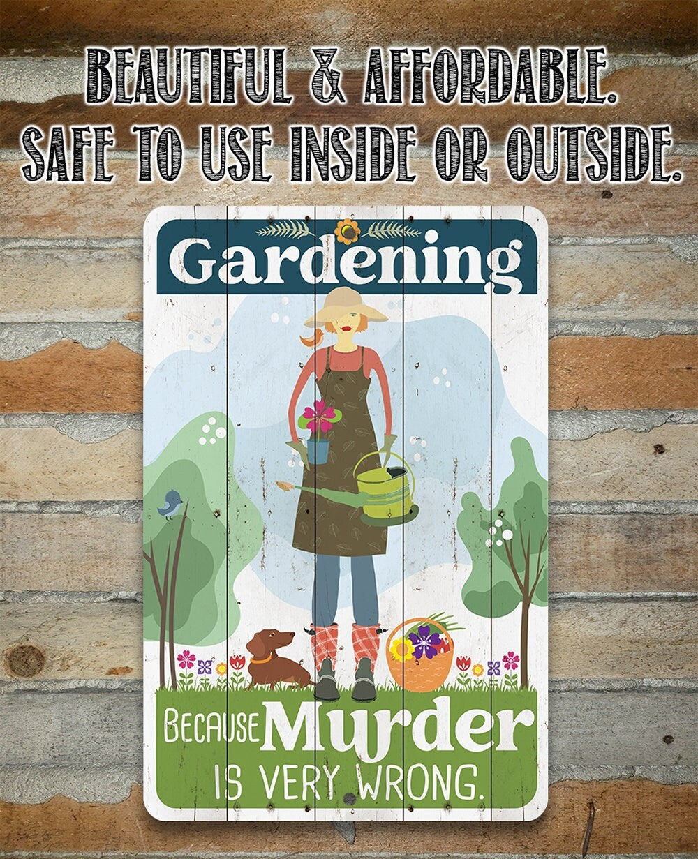 Gardening Because Murder is Very Wrong - Metal Sign Metal Sign Lone Star Art 