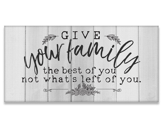 Give Your Family The Best Of You - Canvas | Lone Star Art.