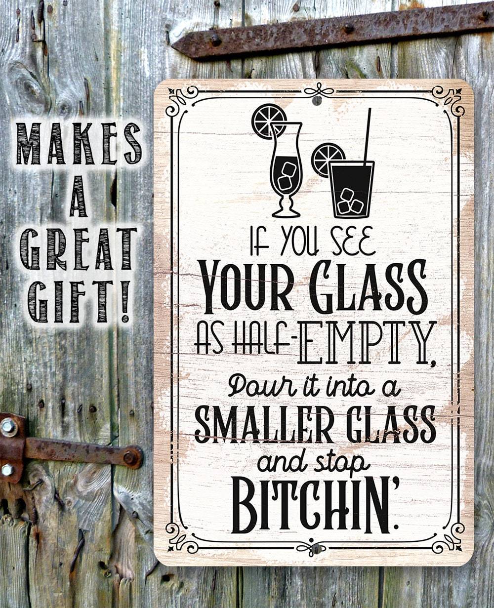 Glass as Half-Empty Pour it into a Smaller Glass - Metal Sign | Lone Star Art.