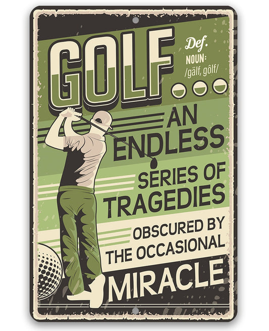 Golf An Endless Series of Tragedies Obscured By The Occasional Miracle - Metal Sign Metal Sign Lone Star Art