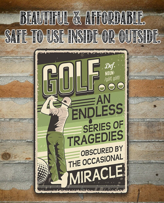 Golf An Endless Series of Tragedies Obscured By The Occasional Miracle - Metal Sign Metal Sign Lone Star Art