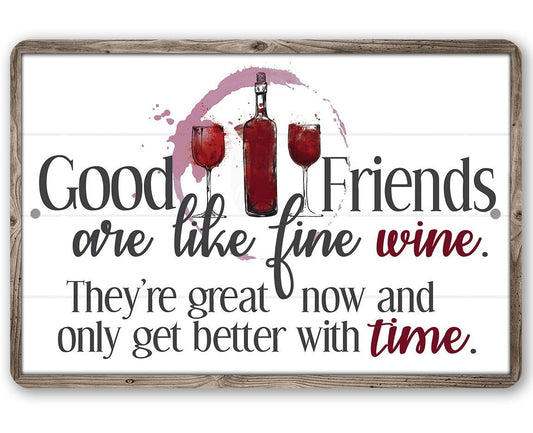 Good Friends are Like Fine Wine - Metal Sign | Lone Star Art.