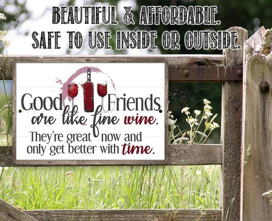 Good Friends are Like Fine Wine - Metal Sign | Lone Star Art.