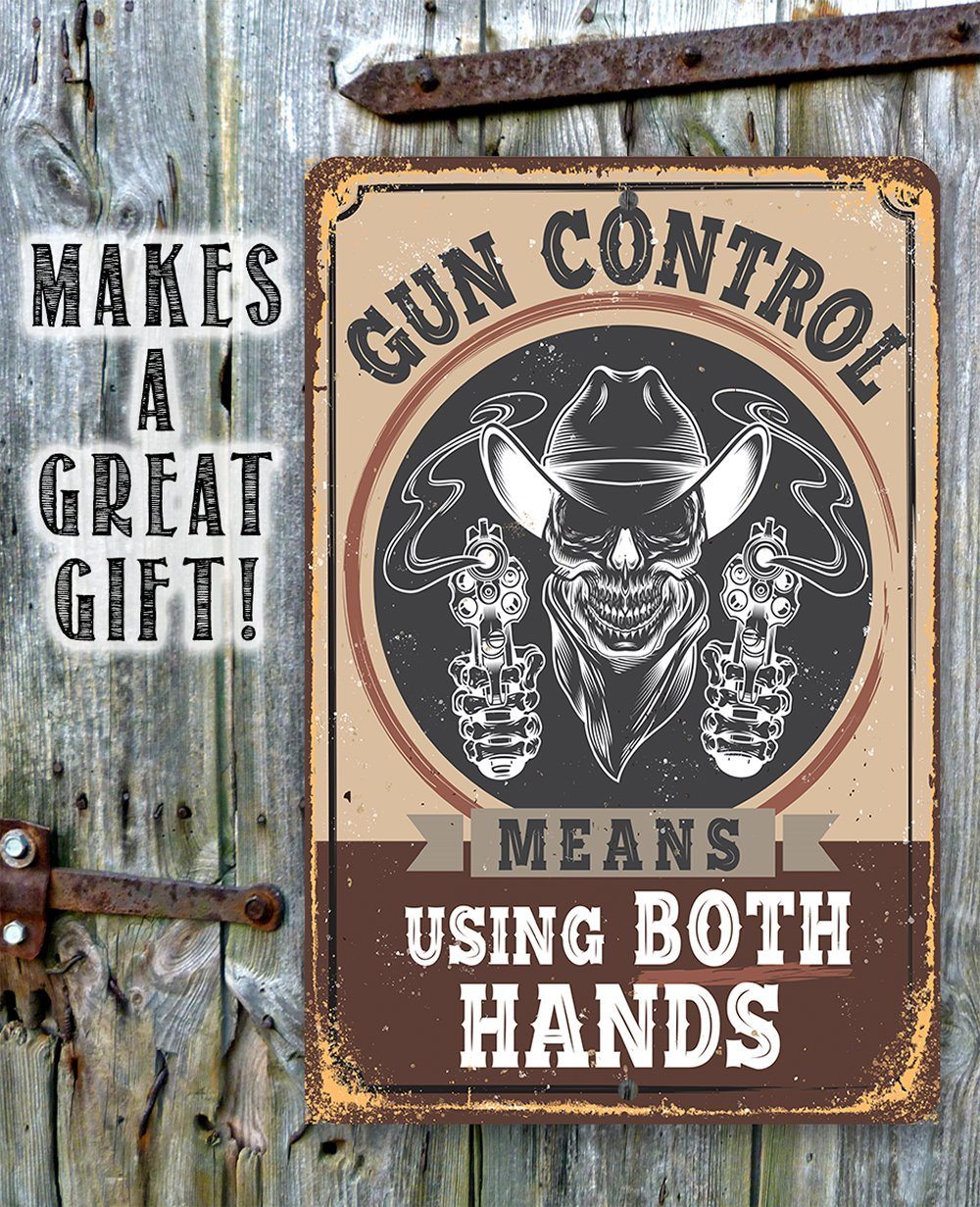 Gun Control Means Using Both Hands - Metal Sign | Lone Star Art.