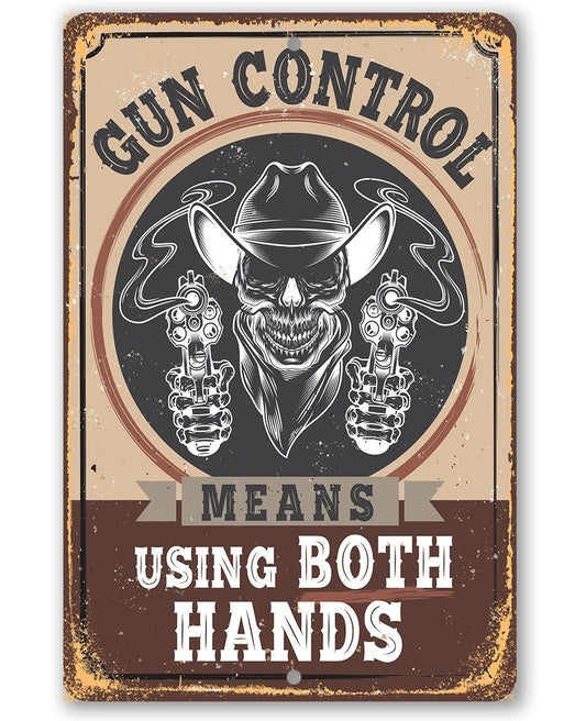 Gun Control Means Using Both Hands - Metal Sign | Lone Star Art.