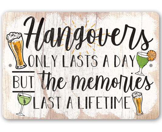 Hangovers Only Lasts a Day But The Memories Last a Lifetime - Metal Signs Metal Sign Lone Star Art 