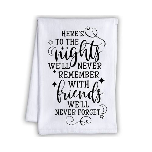 Here's to the Nights We'll Never Remember With Friends - Tea Towel Tea Towel Lone Star Art 