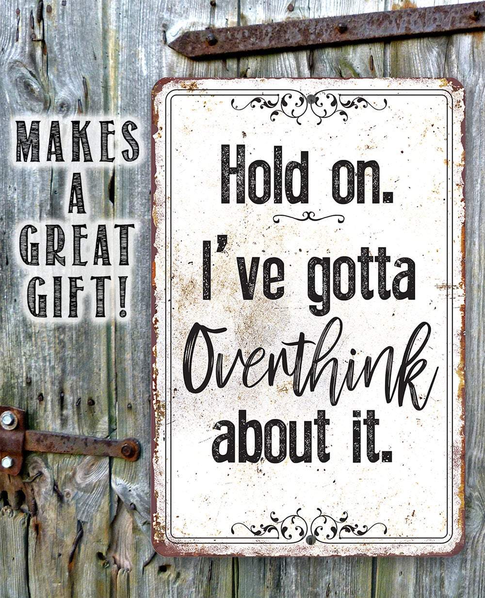 Hold On Overthink - Metal Sign | Lone Star Art.