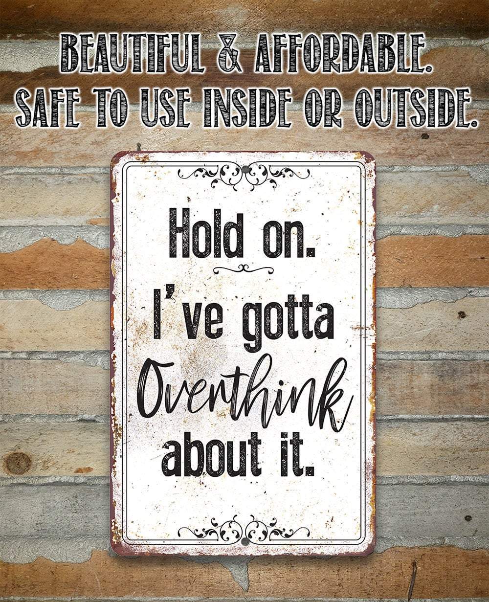 Hold On Overthink - Metal Sign | Lone Star Art.