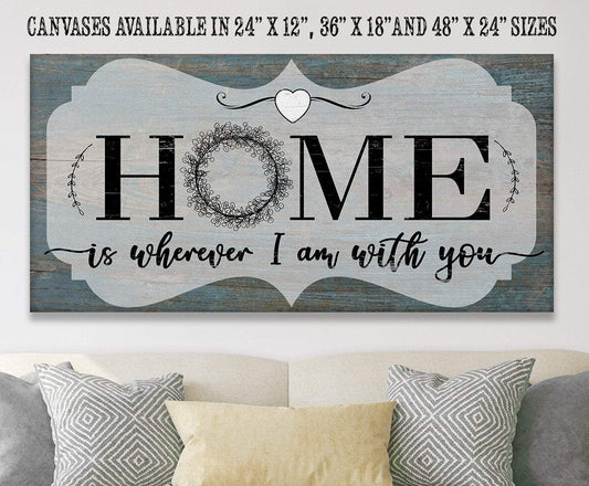 Home Is Wherever I Am With You - Canvas | Lone Star Art.