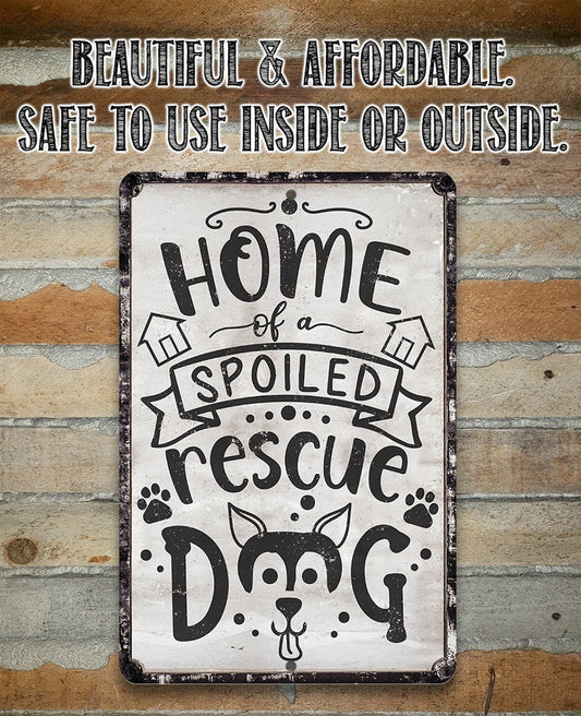Home of A Spoiled Rescue Dog - Metal Sign Metal Sign Lone Star Art