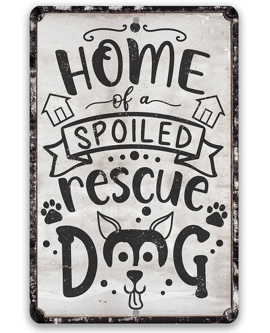 Home of A Spoiled Rescue Dog - Metal Sign Metal Sign Lone Star Art