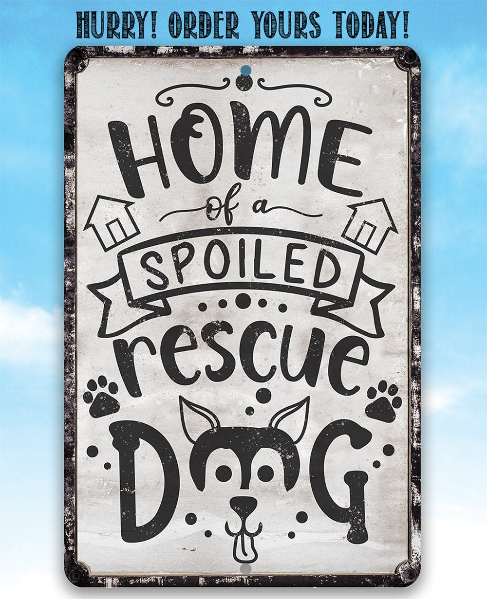 Home of A Spoiled Rescue Dog - Metal Sign Metal Sign Lone Star Art 