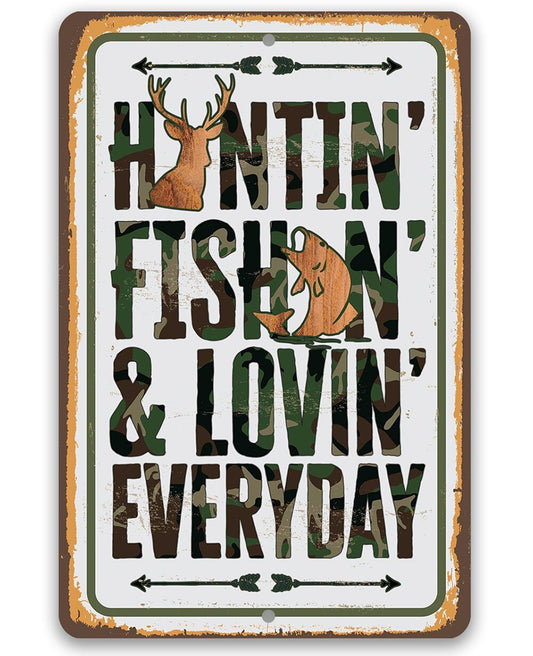 Huntin' Fishin' & Lovin' Everyday - Metal Sign Metal Sign Lone Star Art