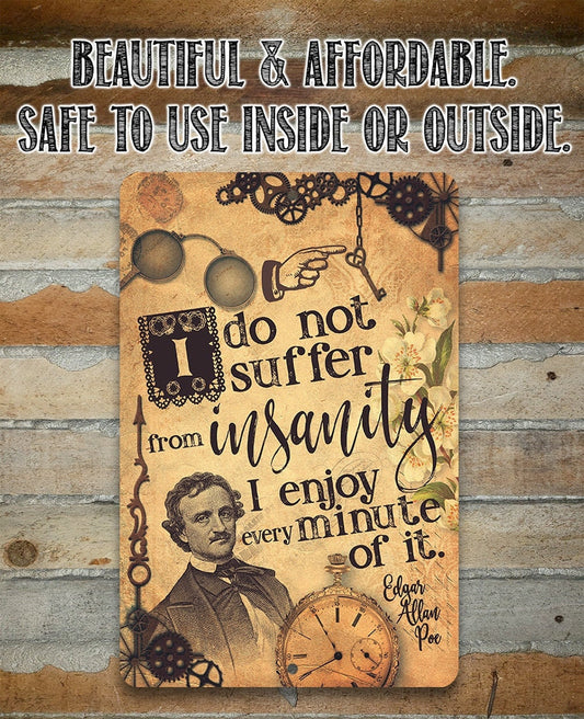 I Do Not Suffer From Insanity, I Enjoy Every Minute Of It - Edgar Allan Poe 8" x 12" or 12" x 18" Aluminum Tin Awesome Metal Poster Lone Star Art 