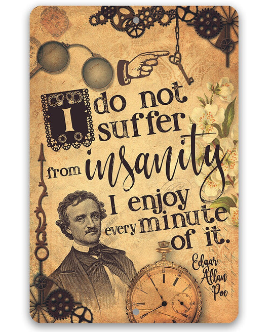 I Do Not Suffer From Insanity, I Enjoy Every Minute Of It - Edgar Allan Poe 8" x 12" or 12" x 18" Aluminum Tin Awesome Metal Poster Lone Star Art 