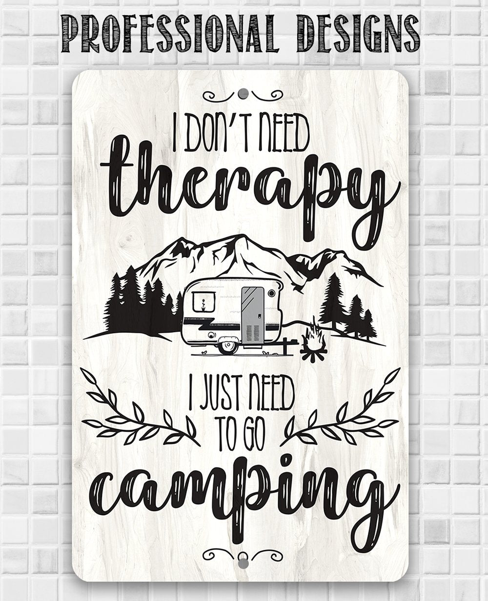 I Don't Need Therapy Camping - Metal Sign | Lone Star Art.