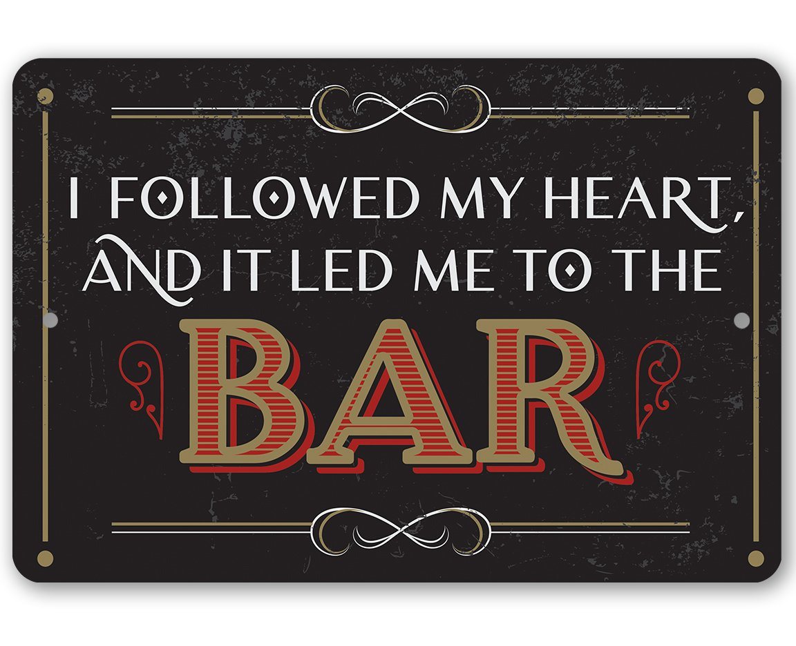 I Followed My Heart Bar - Metal Sign | Lone Star Art.