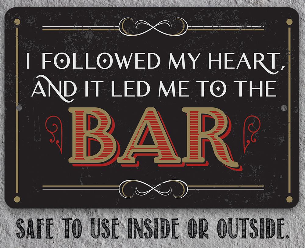 I Followed My Heart Bar - Metal Sign | Lone Star Art.