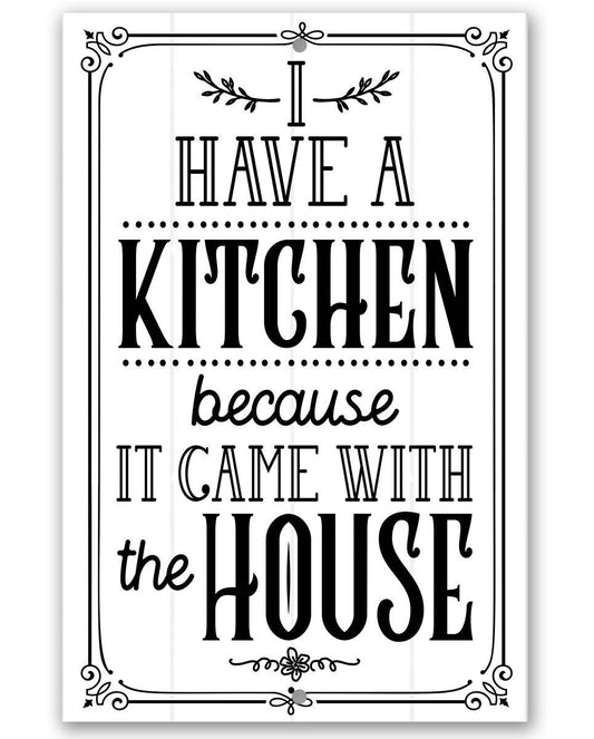 I Have A Kitchen - Metal Sign | Lone Star Art.
