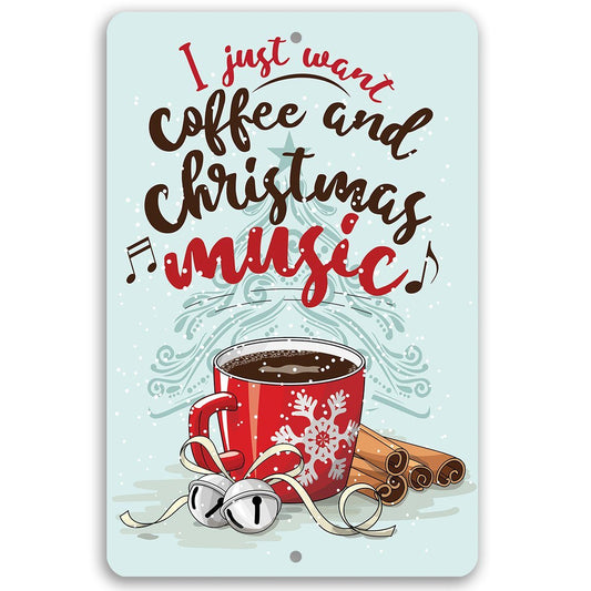 I Just Want Coffee and Christmas Music - Metal Sign | Lone Star Art.