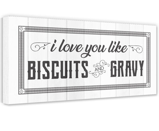 I Love You Like Biscuits And Gravy - Canvas | Lone Star Art.