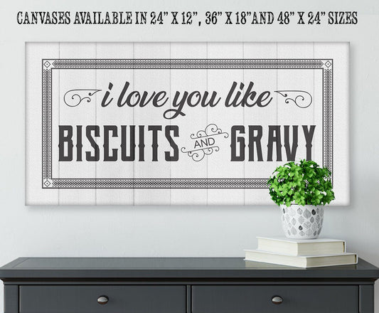 I Love You Like Biscuits And Gravy - Canvas | Lone Star Art.