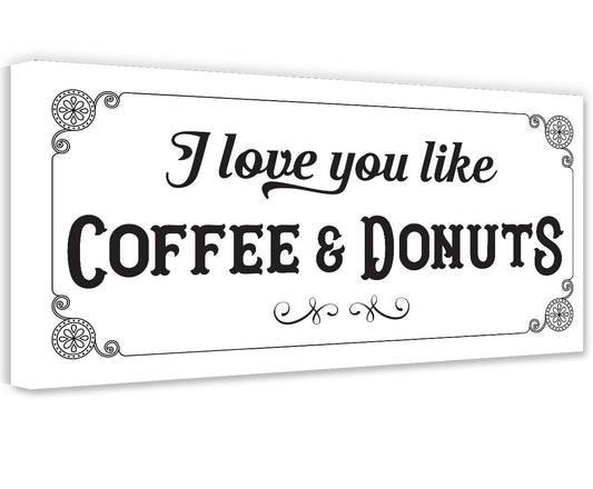I Love You Like Coffee & Donuts - Canvas | Lone Star Art.