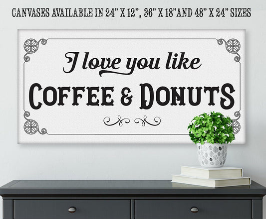 I Love You Like Coffee & Donuts - Canvas | Lone Star Art.