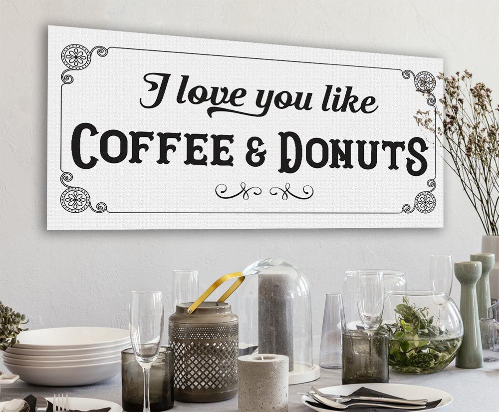 I Love You Like Coffee & Donuts - Canvas | Lone Star Art.