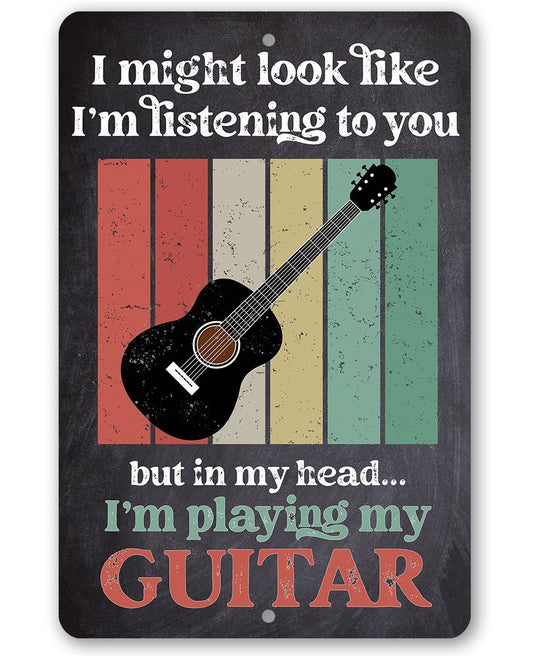 I Might Look Like Guitar - Metal Sign | Lone Star Art.
